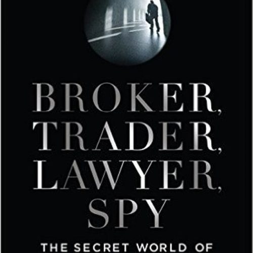 Broker, Trader, Lawyer, Spy: The Secret World of Corporate Espionage